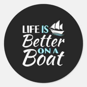 Funny Life Is Better On A Boat Sail Lovers Quotes Classic Round Sticker