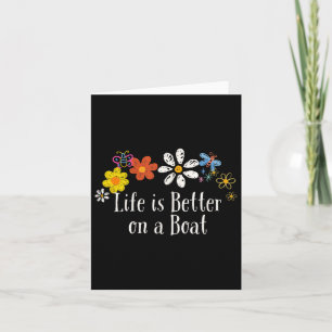 Funny Life Is Better On A Boat Saying Flowers Card