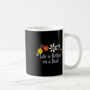 Funny Life Is Better On A Boat Saying Flowers Coffee Mug