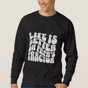 Funny Life Is Better On Papa's Tractor Son And Dad Sweatshirt