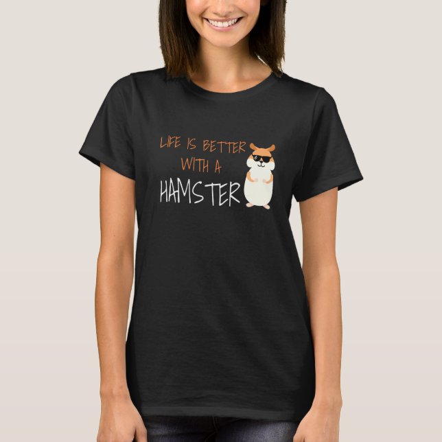 Funny Life Is Better With A Hamster Guinea Pig T-Shirt (Front)