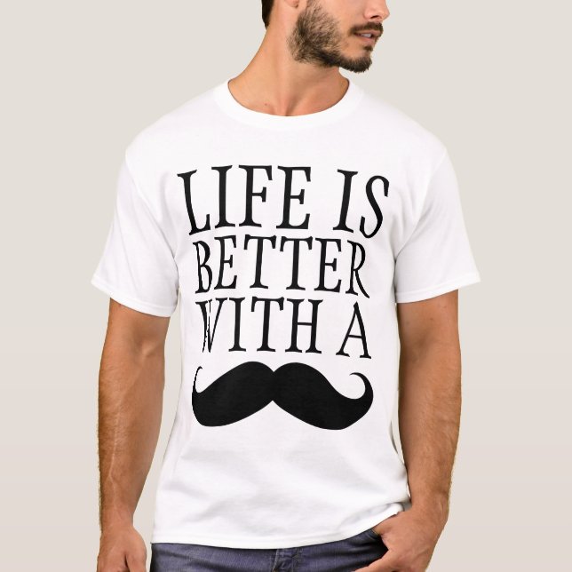 Funny Life is Better With a Moustache Shirt (Front)