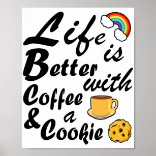 Funny Life Is Better With Coffee And A Cookie Poster