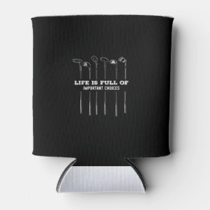Funny Life Is Full Of Important Choices Golf Club Can Cooler