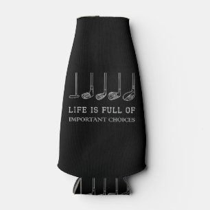 Funny Life is Full Of Important Choices Golf Clubs Bottle Cooler