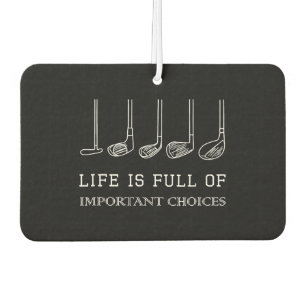 Funny Life is Full Of Important Choices Golf Clubs Car Air Freshener