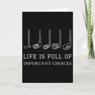 Funny Life Is Full Of Important Choices Golf Clubs Card