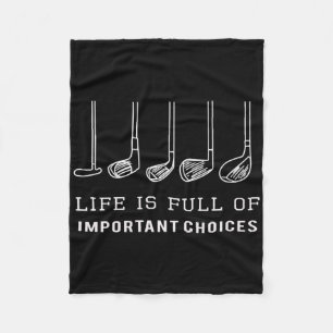 Funny Life Is Full Of Important Choices Golf Clubs Fleece Blanket