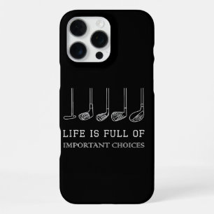 Funny Life is Full Of Important Choices Golf Clubs iPhone 16 Pro Max Case