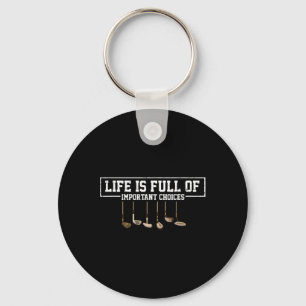 Funny Life Is Full Of Important Choices Golf Clubs Key Ring