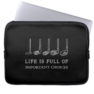 Funny Life is Full Of Important Choices Golf Clubs Laptop Sleeve