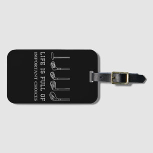 Funny Life is Full Of Important Choices Golf Clubs Luggage Tag
