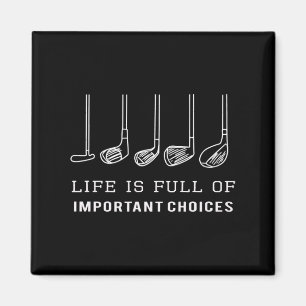 Funny Life Is Full Of Important Choices Golf Clubs Magnet