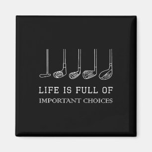 Funny Life Is Full Of Important Choices Golf Clubs Magnet