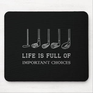 Funny Life Is Full Of Important Choices Golf Clubs Mouse Pad