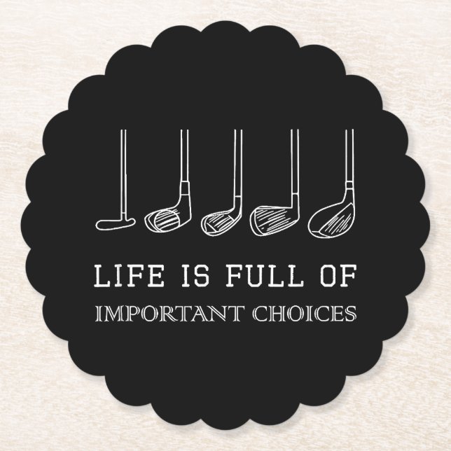 Funny Life is Full Of Important Choices Golf Clubs Paper Coaster (Front)