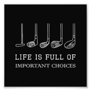 Funny Life is Full Of Important Choices Golf Clubs Photo Print
