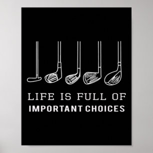 Funny Life Is Full Of Important Choices Golf Clubs Poster