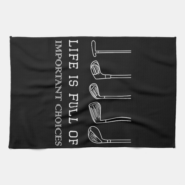 Funny Life is Full Of Important Choices Golf Clubs Tea Towel (Horizontal)