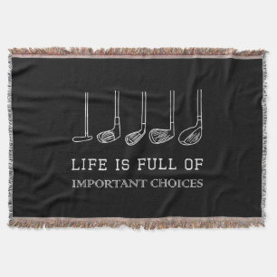 Funny Life is Full Of Important Choices Golf Clubs Throw Blanket