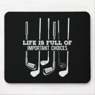 Funny Life Is Full Of Important Choices Golf Gift Mouse Pad