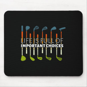Funny Life Is Full Of Important Choices Golf Playe Mouse Pad