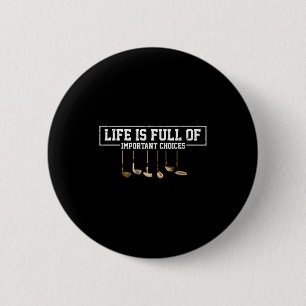 Funny Life Is Full Of Imrtant Choices Golf Clubs D 6 Cm Round Badge
