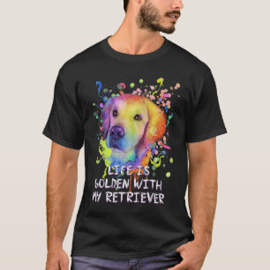 Funny Life Is Golden with My Retriever Motivationa T-Shirt