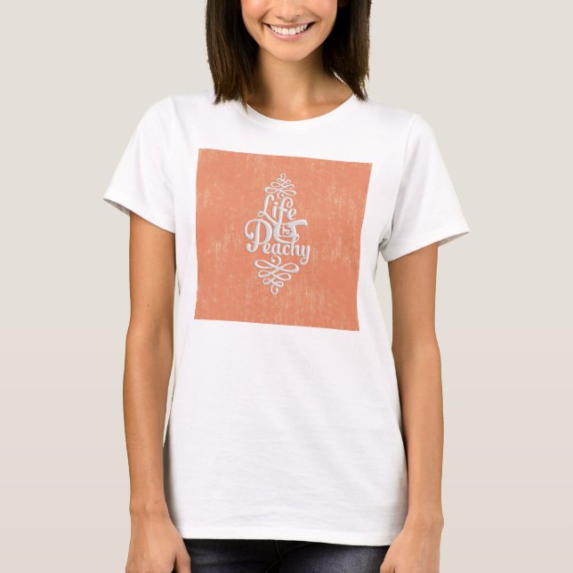 Funny Life Is Peachy Girly Peach And White Desig T-Shirt (Front)