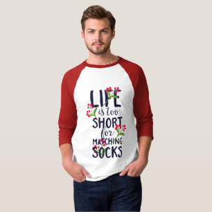 Funny Life is Too Short for Matching Socks T-Shirt