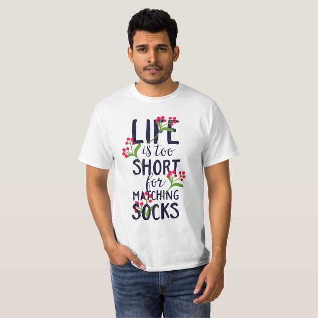 Funny Life is Too Short for Matching Socks T-Shirt (Front Full)