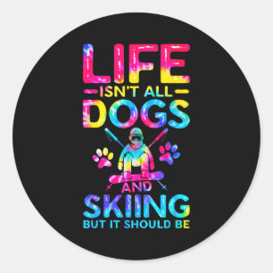 Funny Life Isnt All Dogs And Skiing Classic Round Sticker