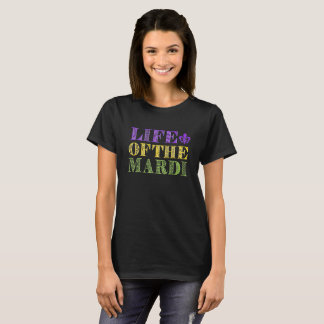 Funny Life of the Mardi ( Gras ) T-Shirt