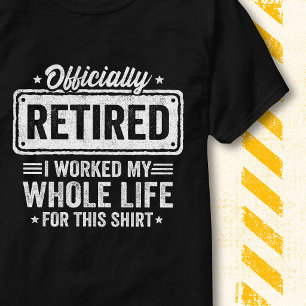 Funny Life Retirement Quote Officially Retired T-Shirt