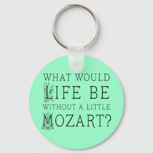 Funny Life Without Mozart Music Gift Tee Key Ring