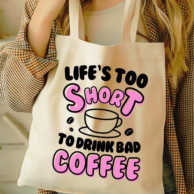 Funny Life's Too Short for Bad Coffee  Tote Bag (Creator Uploaded)