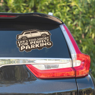 Funny Life's Too Short for Perfect Parking 