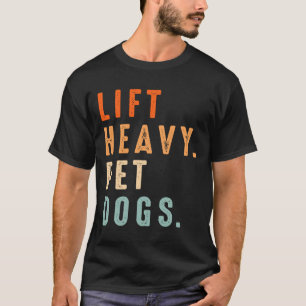 Funny Lift Heavy Pet Dogs Gym Fitness Weight Lifti T-Shirt