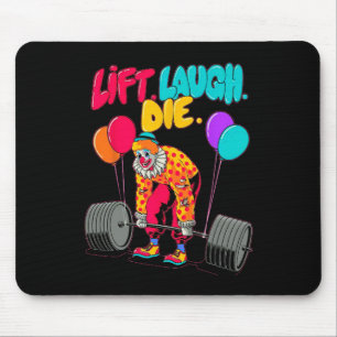 Funny Lift Laugh Die Gym Weightlifting Bodybuildin Mouse Pad