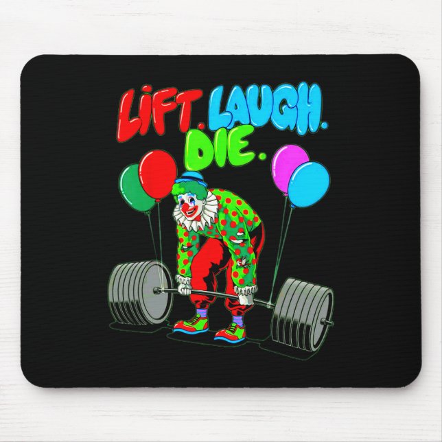 Funny Lift Laugh Die Gym Weightlifting Bodybuildin Mouse Pad (Front)