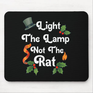 Funny Light The Lamp Not The Rat Christmas Matchin Mouse Pad