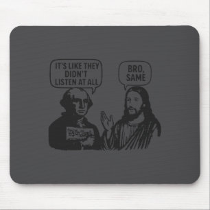 Funny Like Didn' Listen All Bro Mouse Pad