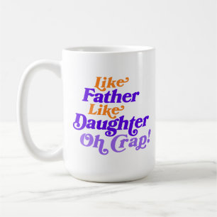 Funny Like Father, Like Daughter Personalise Photo Coffee Mug