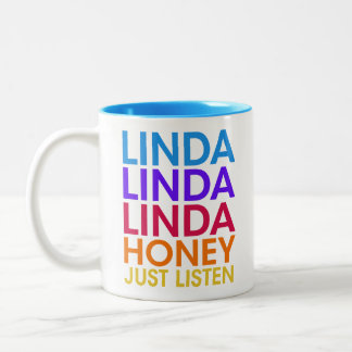 FUNNY, LINDA LINDA LINDA HONEY JUST LISTEN, GIFT Two-Tone COFFEE MUG