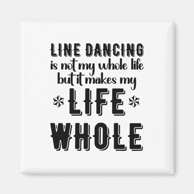 Funny Line Dance Shirt Line Dancer Quote Line Danc Magnet (Front)