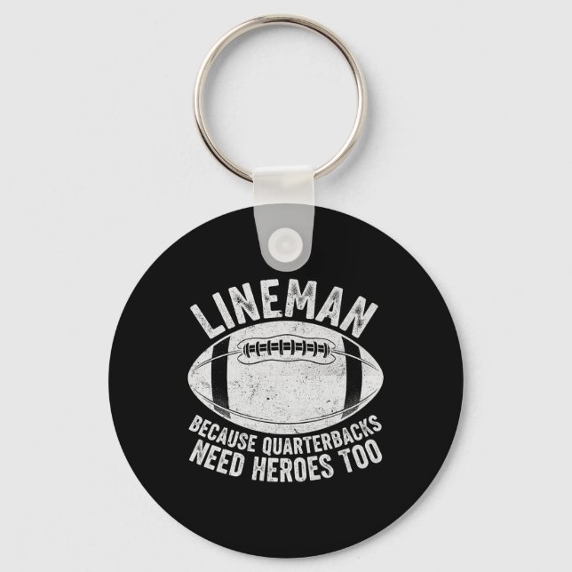 Funny Lineman Because Quarterbacks Need Heroes Too Key Ring (Front)