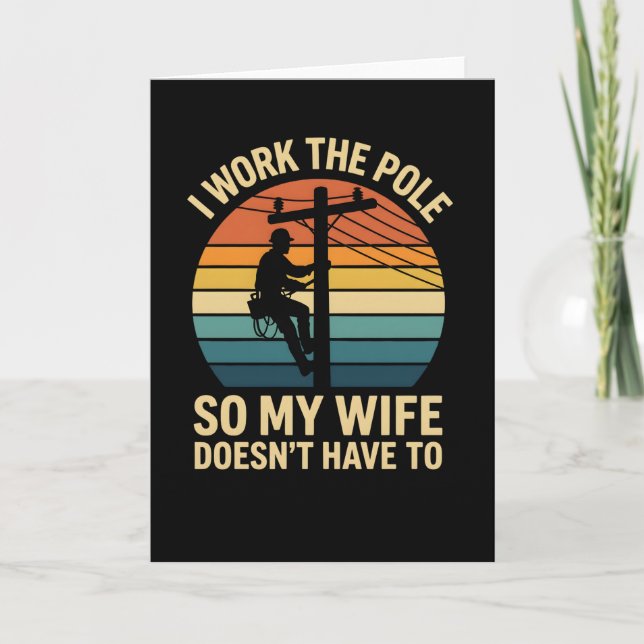 Funny Lineman I Work The Pole Proud Provider Humor Card (Front)