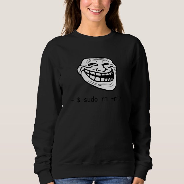Funny Linux Meme Tux Sudo Rm Rf For Linux System 1 Sweatshirt (Front)