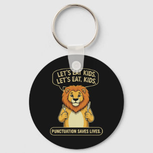 Funny Lion Let's Eat Kids Punctuation Saves Lives Key Ring