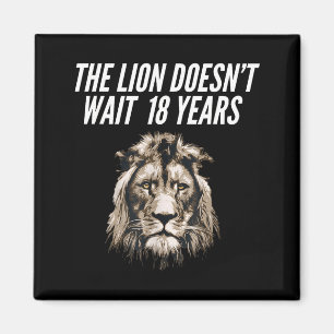 Funny Lion Meme The Lion Doesn't Wait 18 Years Gen Magnet